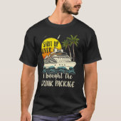 Cruise Shut up leber ich gekauft Getränk Paket T-Shirt (Vorderseite)