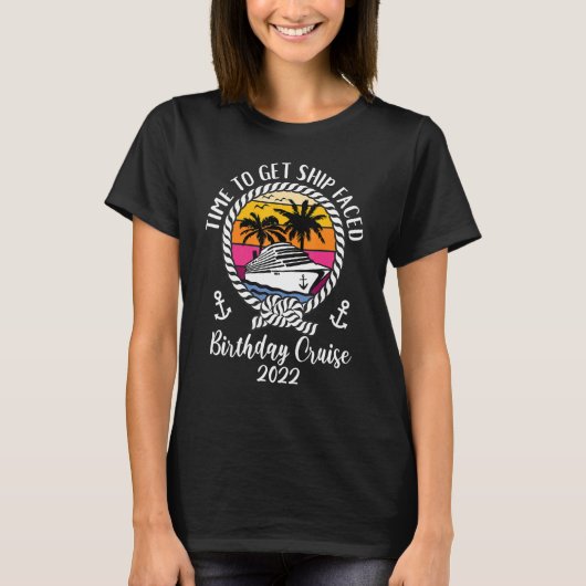 Cruise Time to get Ship Faced 2022 Birthday Cruise T-Shirt (Vorderseite)