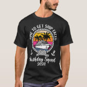 Cruise Time to get Ship Faced 2023 Birthday Cruise T-Shirt (Vorderseite)