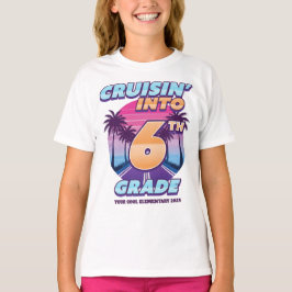 Cruisin’ Back to School 6th Grade Girl's T-Shirt