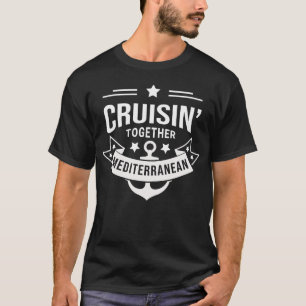 Cruisin' Gemeinsam Mittelmeer T-Shirt