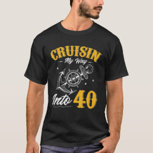Cruisin My Way Into 40 Funny 40th Birthday Cruise T-Shirt