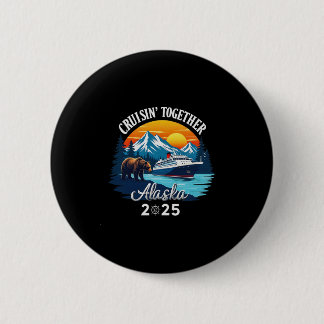 Cruisin Together Alaska 2025 Familie Freund Alaska Button