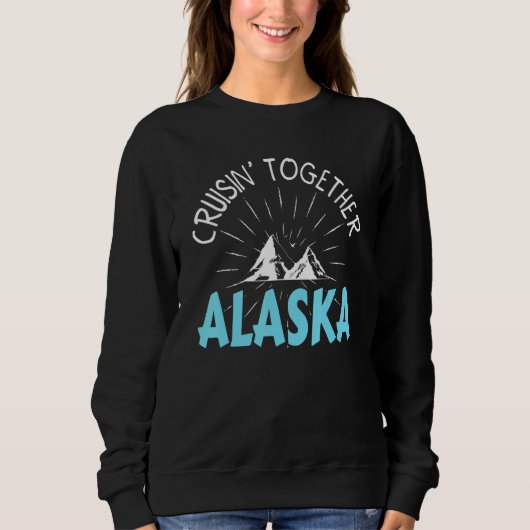 Cruisin' Together Alaska Cruise 2023 Matching Fami Sweatshirt (Vorderseite)