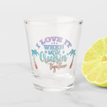 Cruisin' Together Cruise Vacation Shot Glass