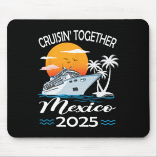 Cruisin Together Mexiko 2025 Kreuzfahrt Urlaub Mousepad