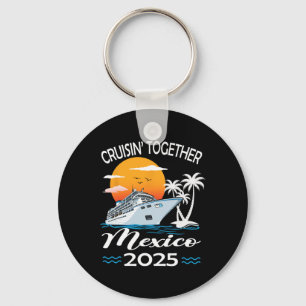 Cruisin Together Mexiko 2025 Kreuzfahrt Urlaub  Schlüsselanhänger
