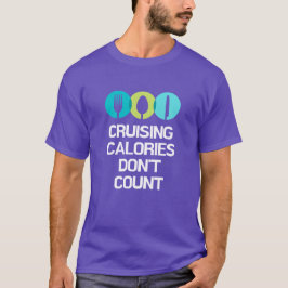 Cruising Calories zählen nicht auf die sonnige Kre T-Shirt
