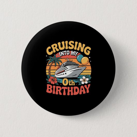Cruising Into My 0th Birthday  Button (Vorderseite)