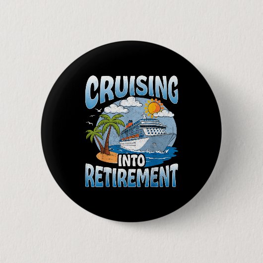 Cruising Into Retirement Cruise Vacation Party Cru Button (Vorderseite)