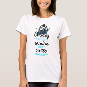 Cruising ist nicht nur ein Urlaub, von dem ich ent T-Shirt