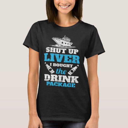 Cruising Shut Up Liver Cruise Vacation T-Shirt (Vorderseite)