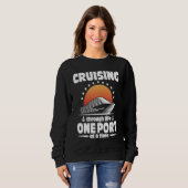 Cruising Through Life One Port At A Time Sweatshirt (Vorne ganz)