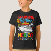Cruising Together Cruise Trip Mexico 2026 For Fami T-Shirt (Vorderseite)