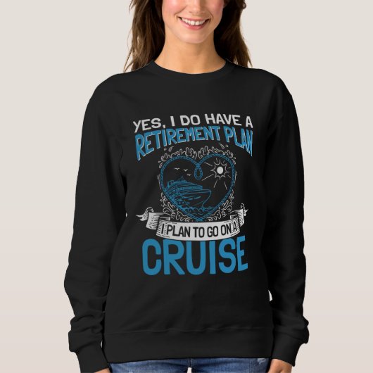 Cruising Vacation Retiree Cruise Ship Retirement P Sweatshirt (Vorderseite)