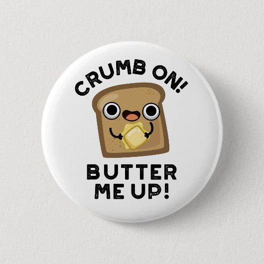 Crumb auf Butter mir hoch lustige Brot Puppe Button (Vorderseite)