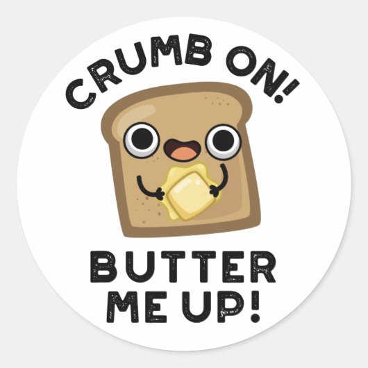 Crumb auf Butter mir hoch lustige Brot Puppe Runder Aufkleber (Vorderseite)