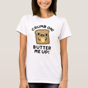 Crumb auf Butter mir hoch lustige Brot Puppe T-Shirt