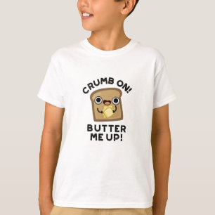 Crumb auf Butter mir hoch lustige Brot Puppe T-Shirt
