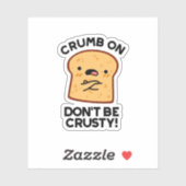 Crumb on Don't be Crusty Funny Broad Pun Aufkleber (Blatt)