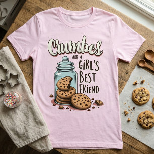 Crumbs sind der beste Freund eines Mädchens - Cook T-Shirt