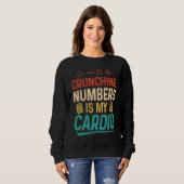 Crunching Numbers is my Cardio Accountant Sweatshirt (Vorne ganz)