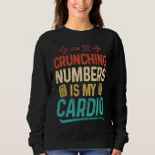Crunching Numbers is my Cardio Accountant Sweatshirt (Vorderseite)