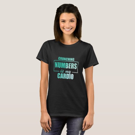 Crunching Numbers is My Cardio Auditor Accounting T-Shirt (Vorne ganz)