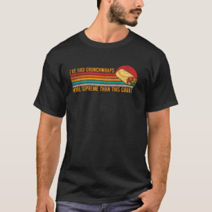 Crunchwraps Supreme als oberstes Gericht Humorvoll T-Shirt