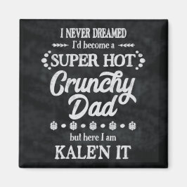 Crunchy Vater Kale'n It Pun Magnet