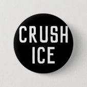 Crush ICE Button (Vorderseite)