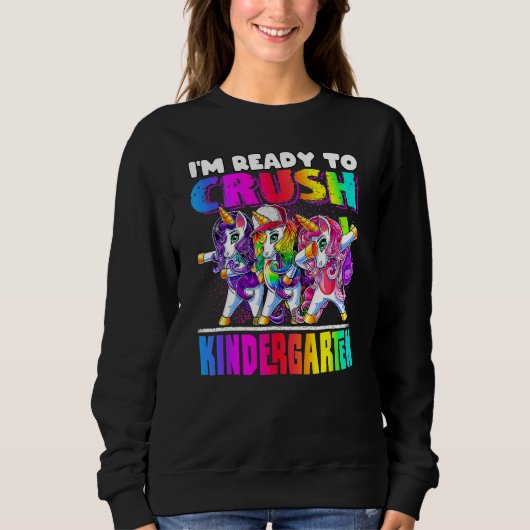 Crush Kindergarten Dabbing Unicorn Back To School  Sweatshirt (Vorderseite)