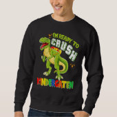 Crush Kindergarten Dinousar Back To School T-Rex B Sweatshirt (Vorderseite)
