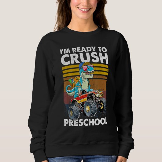 Crush Preschool Dinosaur Monster Truck Back To Sch Sweatshirt (Vorderseite)