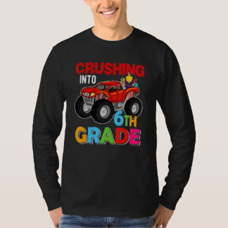 Crushing Into 6th Grade Monster Truck Back To Scho T-Shirt