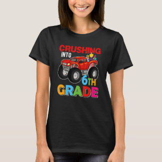 Crushing Into 6th Grade Monster Truck Back To Scho T-Shirt
