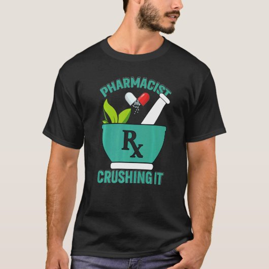 Crushing It  Pharmacy Technician Pharmacist T-Shirt (Vorderseite)