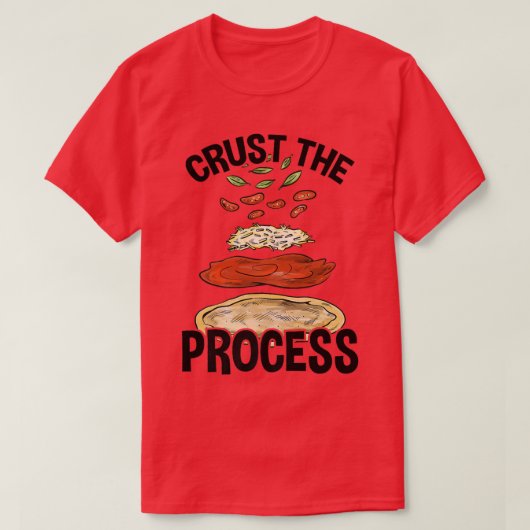 Crust the Process, Pizza Maker Pizzaiolo  T-Shirt (Design vorne)