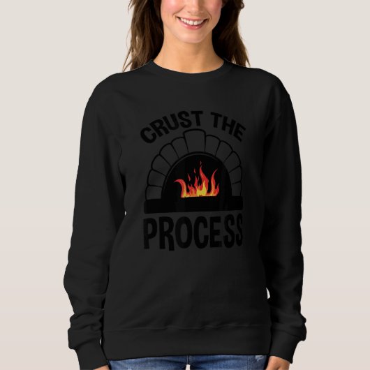 Crust the Process, Pizzaiolo Pizza Sweatshirt (Vorderseite)