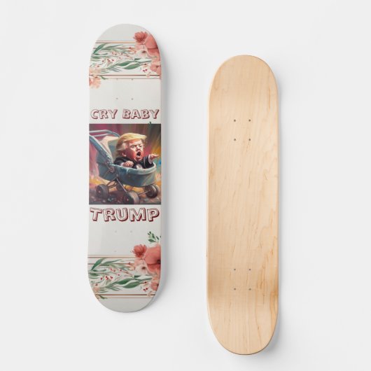 Cry Baby Trump Skateboard (Vorderseite)