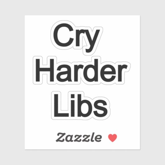 Cry Harder Libs Aufkleber (Blatt)