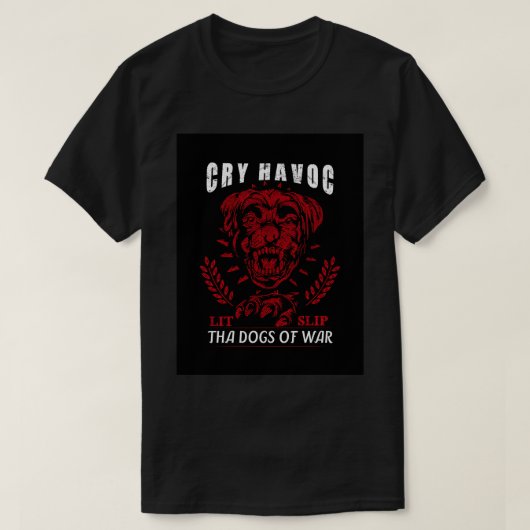 Cry Havoc Lit Slip als Hunde des Krieges T-Shirt (Design vorne)