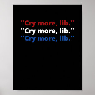 Cry More Lib - Lustige Pro-Trump-T-Shirts - Rot We Poster