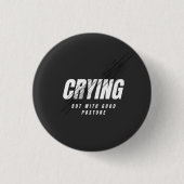 Crying But With Good Posture Button (Vorderseite)