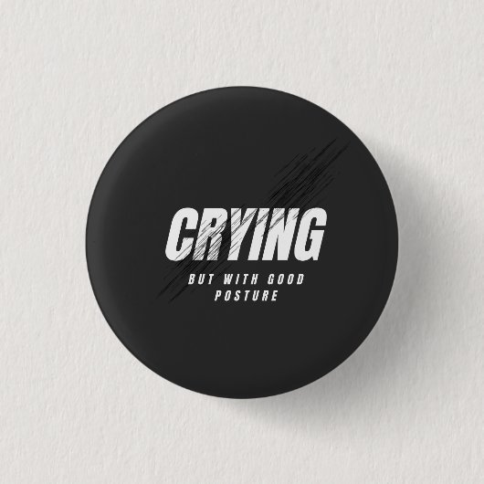 Crying But With Good Posture Button (Vorderseite)