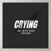 Crying But With Good Posture Poster (Vorne)