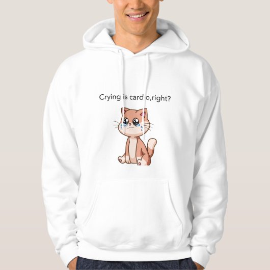Crying Is Cardio, Right? | Cute Crying Cat Design Hoodie (Vorderseite)