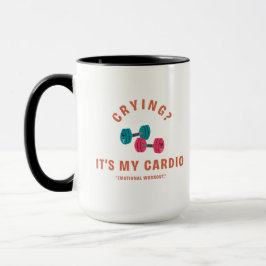Crying? It's My Cardio - Emotional Workout Tasse