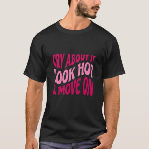 CryItLook Hot Move on Motivierend Zitat W T-Shirt