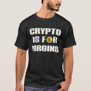 Crypto ist für Jungfrauen geeignet T-Shirt